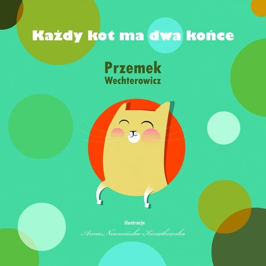 Każdy kot ma dwa końce Wechterowicz Przemysław, Nowocińska-Kwiatkowska Anna