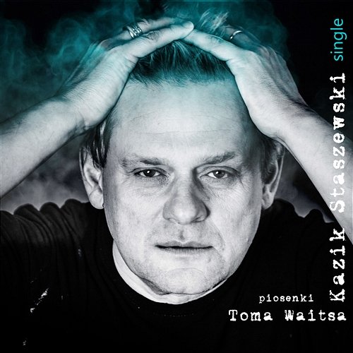 Kazik Staszewski Piosenki Toma Waitsa (single) Kazik Staszewski