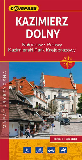Kazimierz Dolny i okolice. Nałęczów, Puławy, Kazimierski Park Krajobrazowy Opracowanie zbiorowe