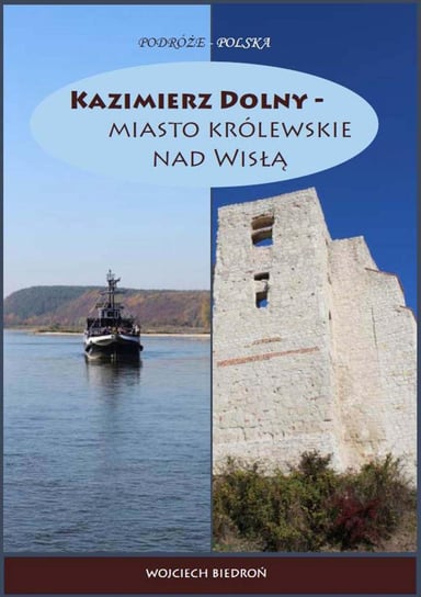 Kazimierz Dolny - miasto królewskie nad Wisłą - ebook epub Biedroń Wojciech