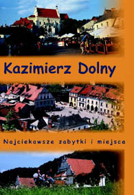 Kazimierz Dolny. Najciekawsze zabytki i miejsca Turski Stanisław