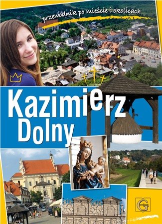 Kazimierz Dolny. Przewodnik po mieście i okolicach Nestorowicz Zbigniew