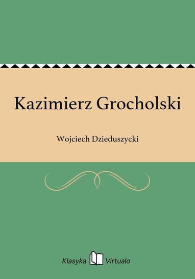 Kazimierz Grocholski Dzieduszycki Wojciech