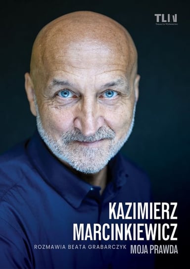 Kazimierz Marcinkiewicz. Moja prawda Beata Grabarczyk