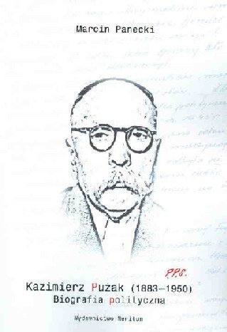 Kazimierz Pużak 1883-1950 biografia polityczna Panecki Marcin