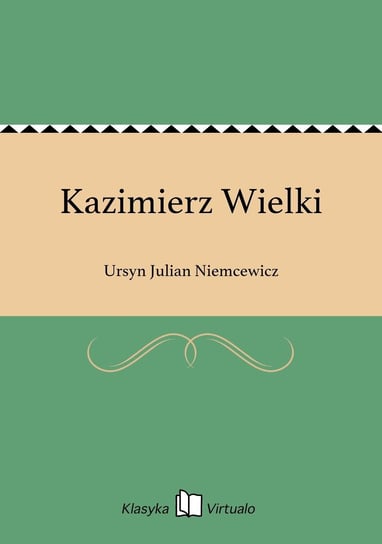 Kazimierz Wielki - ebook mobi Niemcewicz Julian Ursyn