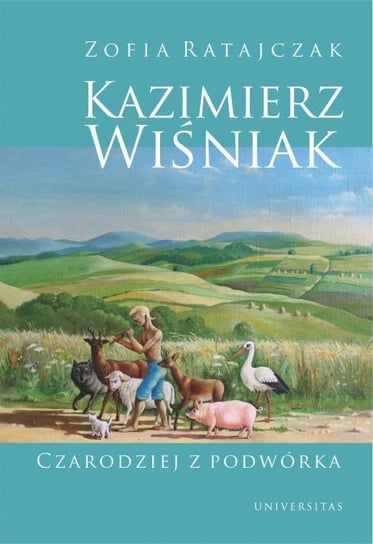 Kazimierz Wiśniak. Czarodziej z podwórka Ratajczak Zofia