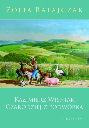 Kazimierz Wiśniak. Czarodziej z podwórka Ratajczak Zofia