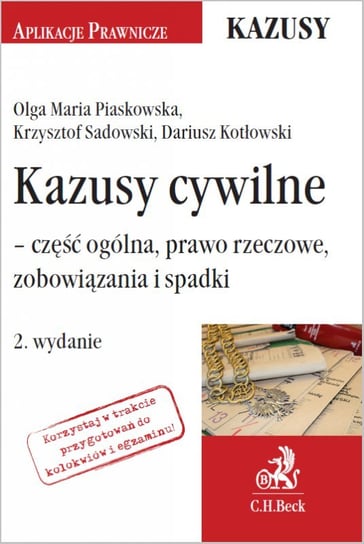 Kazusy cywilne - część ogólna, prawo rzeczowe, zobowiązania i spadki Piaskowska Olga Maria, Sadowski Krzysztof, Kotłowski Dariusz