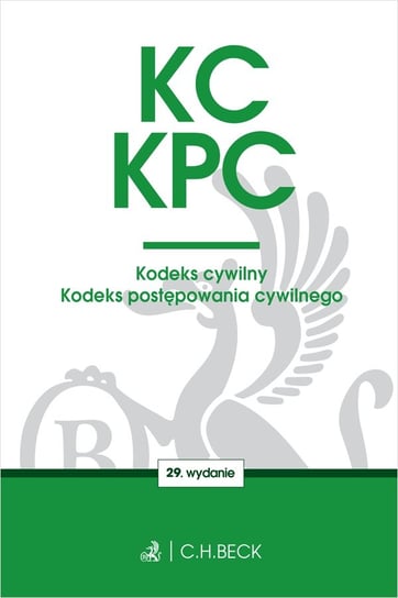 KC. KPC. Kodeks cywilny. Kodeks postępowania cywilnego Opracowanie zbiorowe