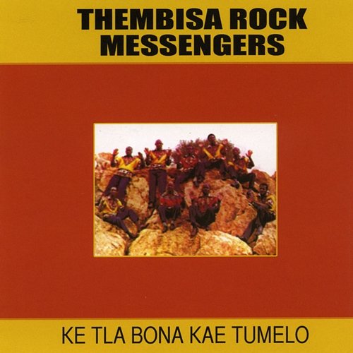 Ke Tla Bona Kae Tumelo Thembisa Rock Messengers