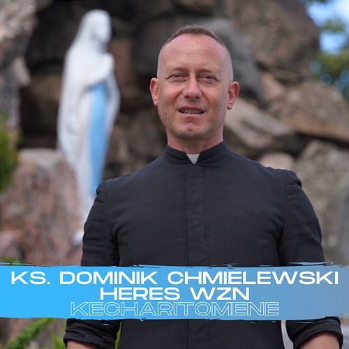 Kecharitomene HERES, Ks. Dominik Chmielewski