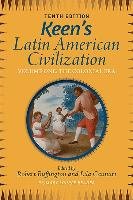 Keen's Latin American Civilization, Volume 1 Buffington Robert M., Caimari Lila