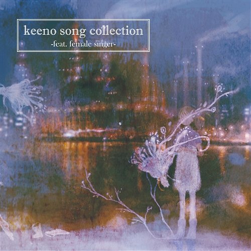 keeno song collection -feat. female singer- keeno