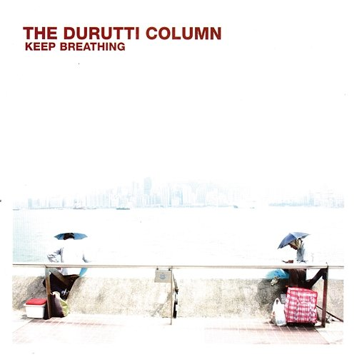 Keep Breathing The Durutti Column