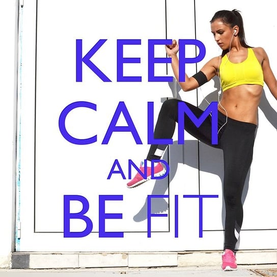 Keep Calm And Be Fit Various Artists