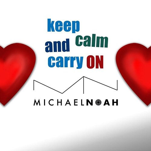Keep Calm And Carry On Michael Noah