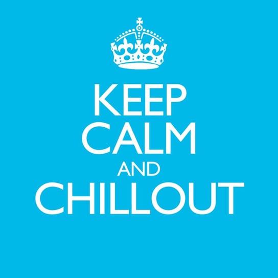 Keep Calm And Chillout Various Artists