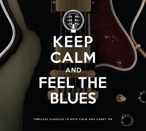Keep Calm and Feel the Blues Various Artists
