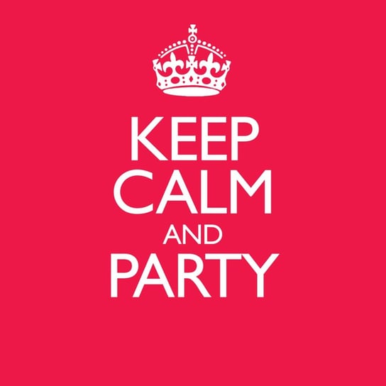 Keep Calm And Party Various Artists