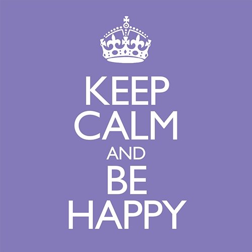 Keep Calm & Be Happy Various Artists