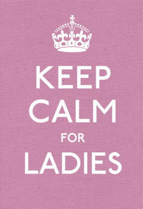 Keep Calm for Ladies Random House UK Ltd.