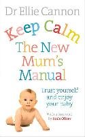 Keep Calm: The New Mum's Manual Cannon Ellie