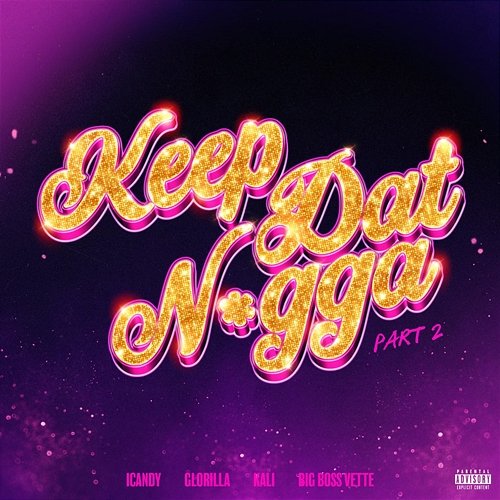 Keep Dat Nigga (Part 2) Icandy feat. GloRilla, Kali, Big Boss Vette