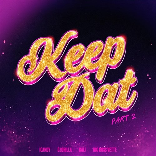 Keep Dat (Part 2) Icandy feat. GloRilla, Kali, Big Boss Vette