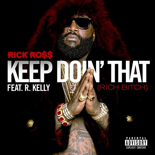 Keep Doin' That (Rich Bitch) Rick Ross feat. R. Kelly