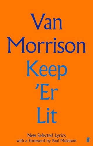 Keep Er Lit: New Selected Lyrics Van Morrison