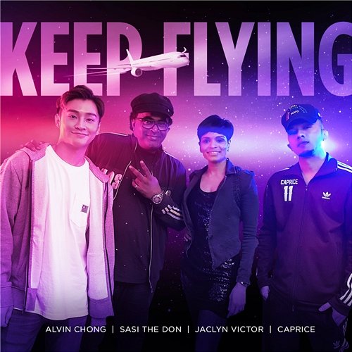 Keep Flying Sasi The Don, Jaclyn Victor, Caprice, Alvin Chong