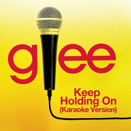 Keep Holding On (Karaoke - Glee Cast Version) Glee Cast