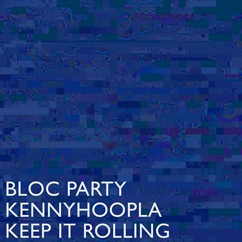 Keep It Rolling Bloc Party & KennyHoopla
