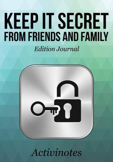 Keep it Secret from Friends and Family Edition Journal Activinotes
