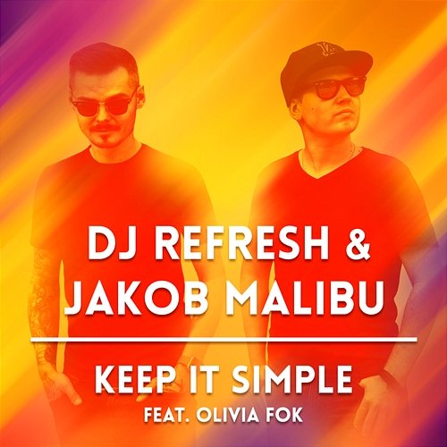 Keep It Simple DJ Refresh, Jakob Malibu feat. Olivia Fok