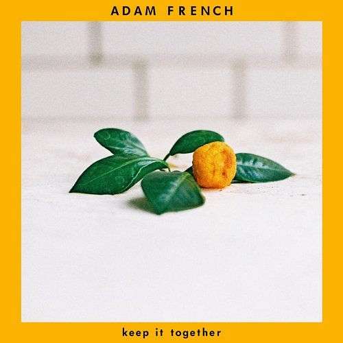 Keep It Together Adam French