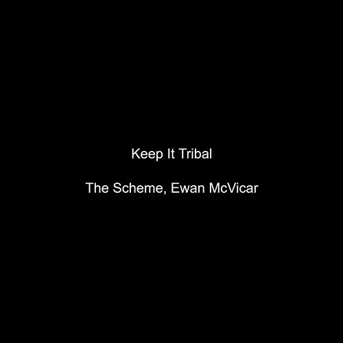 Keep It Tribal Ewan McVicar, The Scheme