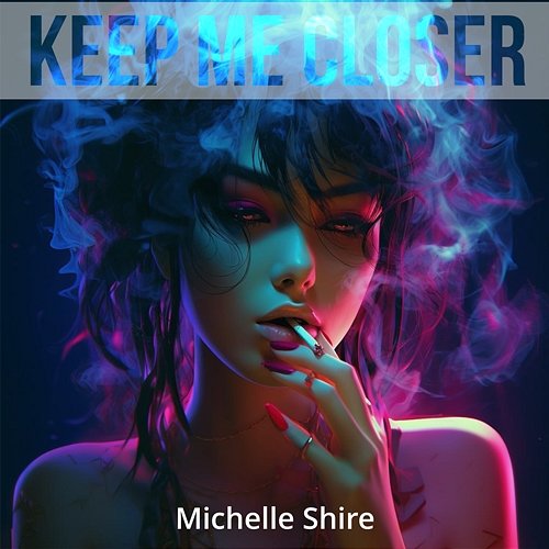 Keep Me Closer Michelle Shire
