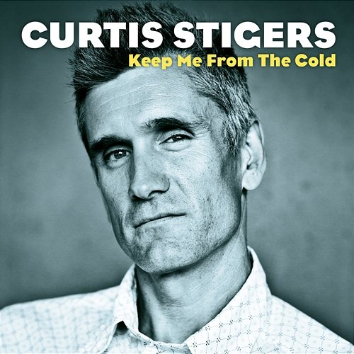 Keep Me From The Cold Curtis Stigers