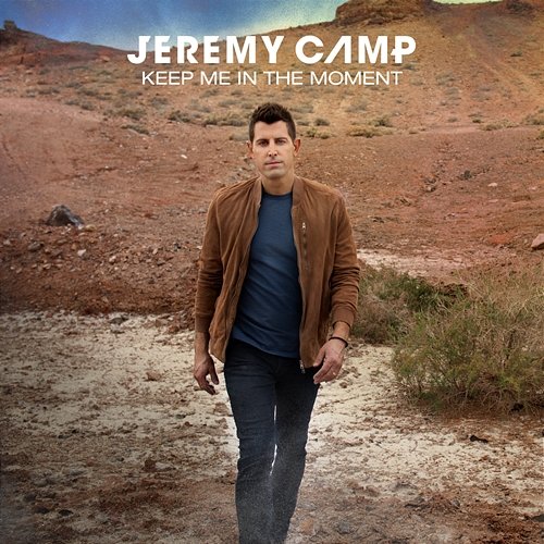 Keep Me In The Moment Jeremy Camp