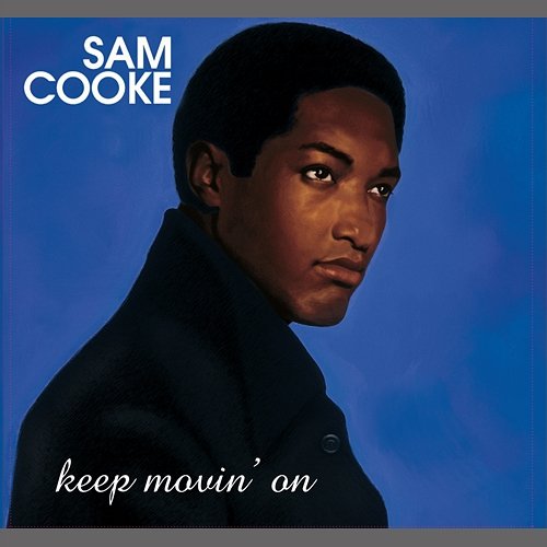 Keep Movin' On Sam Cooke
