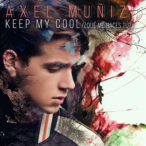 Keep My Cool (¿Qué Me Haces Tú?) Axel Muñiz