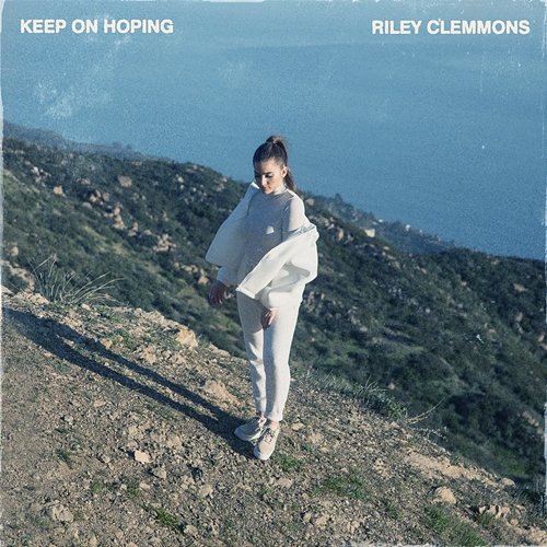 Keep On Hoping Riley Clemmons