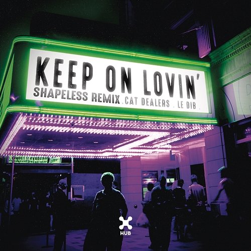 Keep On Lovin' (Shapeless Remix) Cat Dealers, Le Dib, Shapeless