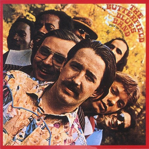 Keep On Moving The Paul Butterfield Blues Band