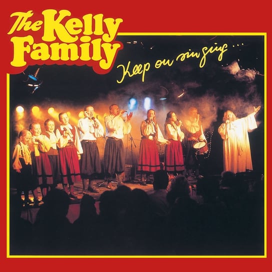 Keep On Singing... The Kelly Family