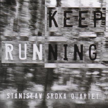 Keep Running Stanisław Sroka Quartet