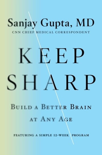 Keep Sharp: Build a Better Brain at Any Age Gupta Sanjay