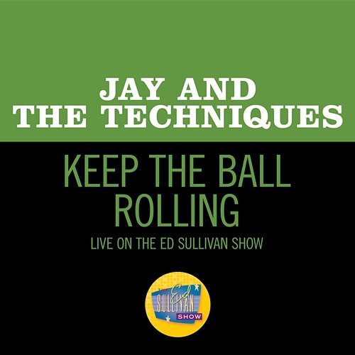Keep The Ball Rolling Jay & The Techniques